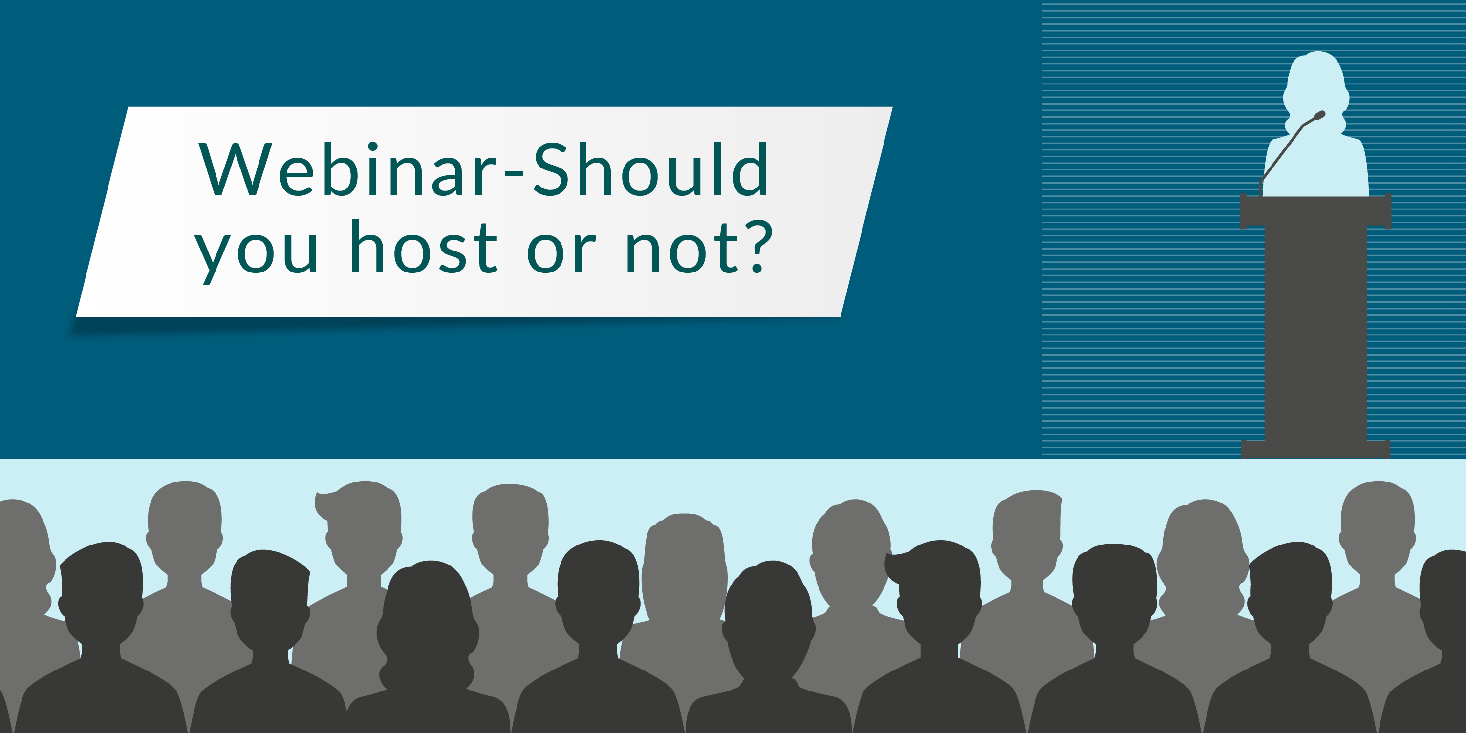 Webinar - should you host or not