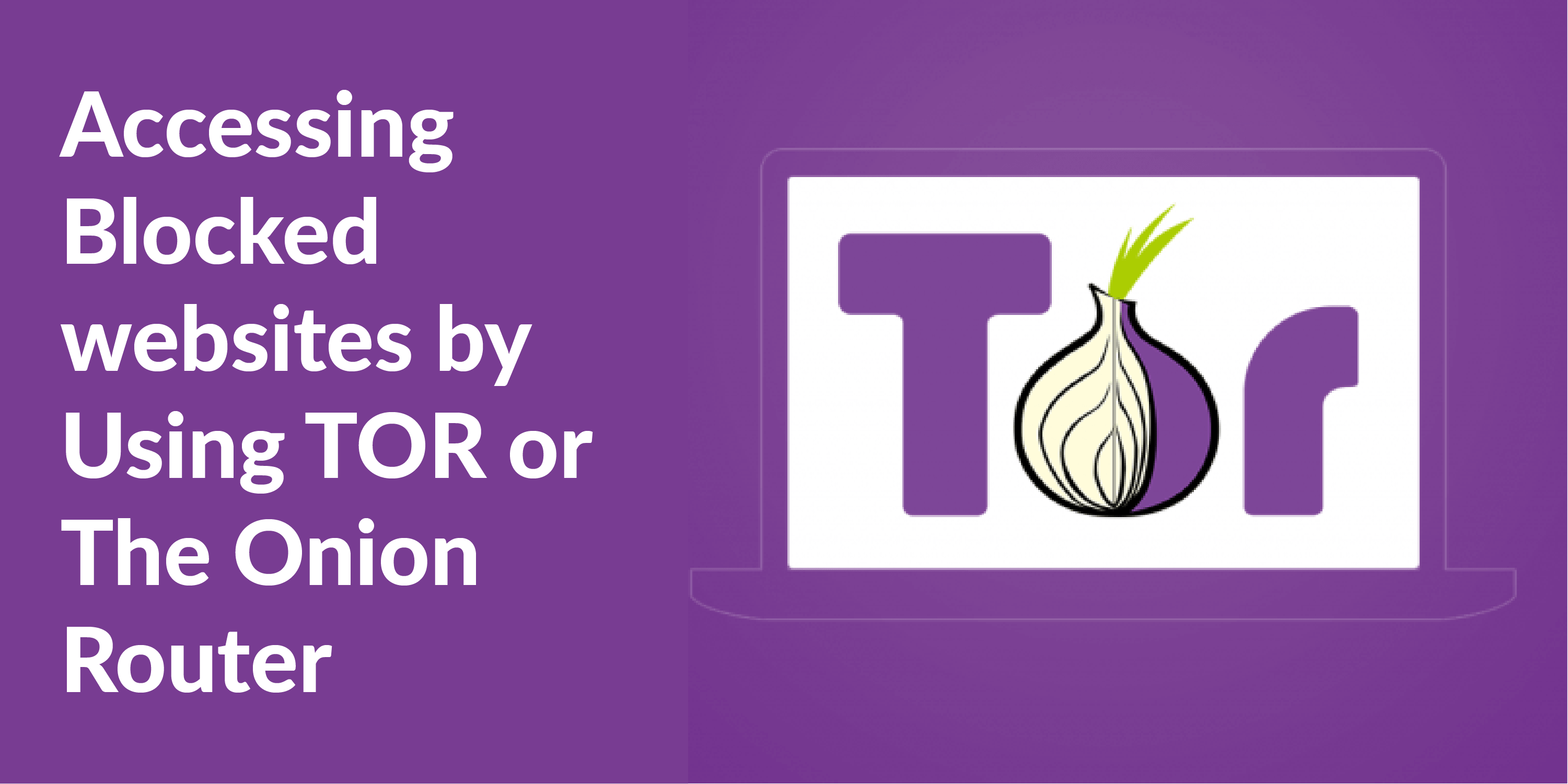 Access the Blocked Websites Using TOR