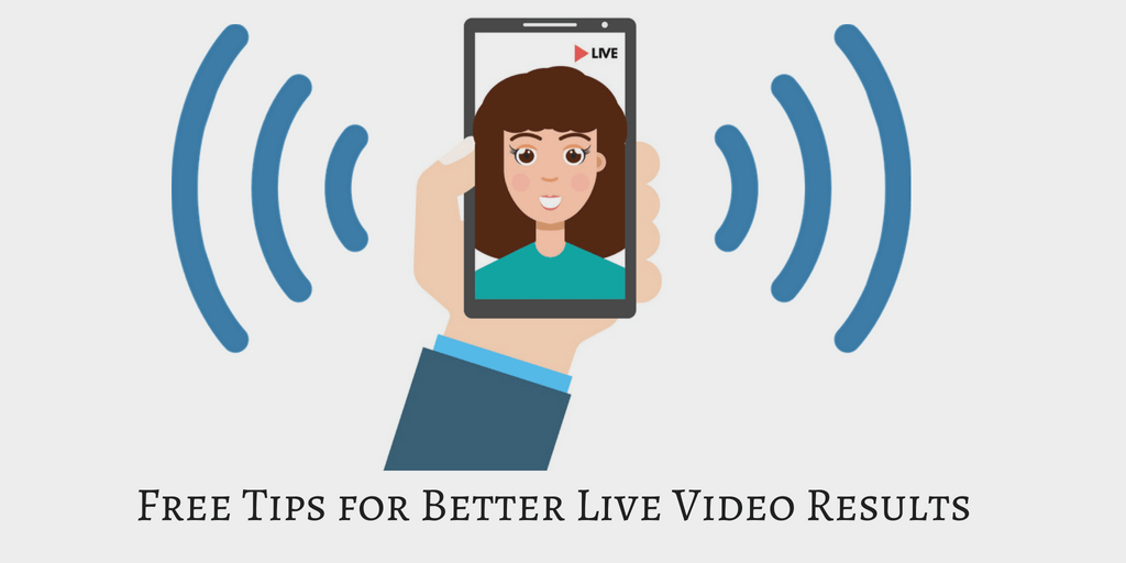 FREE TIPS FOR BETTER LIVE VIDEO RESULTS
