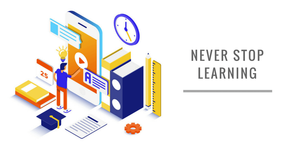 NEVER STOP LEARNING