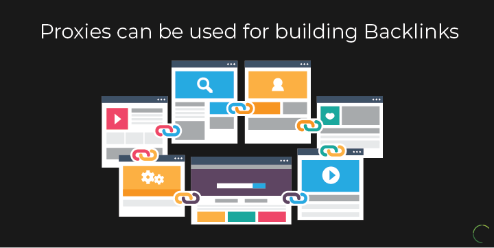 Proxies can be used for building Backlinks