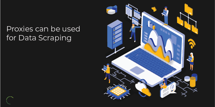 Proxies can be used for Data Scraping