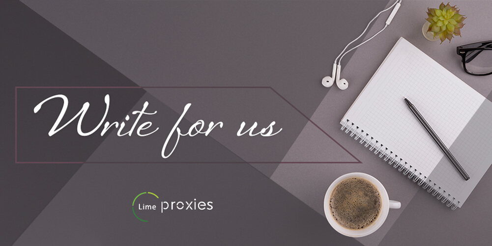 Limeproxies Write for us page -Guidelines